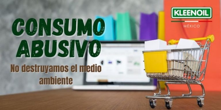 Consumo abusivo, no destruyamos el medio ambiente - Kleenoil